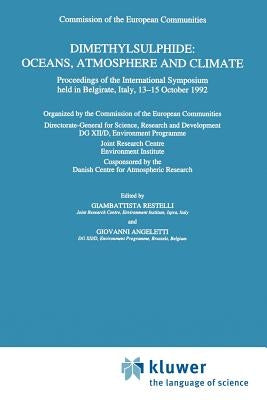 Dimethylsulphide: Oceans, Atmosphere and Climate: Proceedings of the International Symposium Held in Belgirate, Italy, 13-15 October 1992 by Restelli, G.