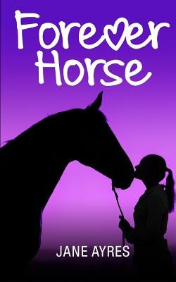 Forever Horse: The Complete Trilogy by Ayres, Jane