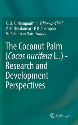 The Coconut Palm (Cocos Nucifera L.) - Research and Development Perspectives by Nampoothiri, K. U. K.