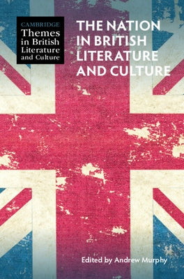 The Nation in British Literature and Culture by Murphy, Andrew