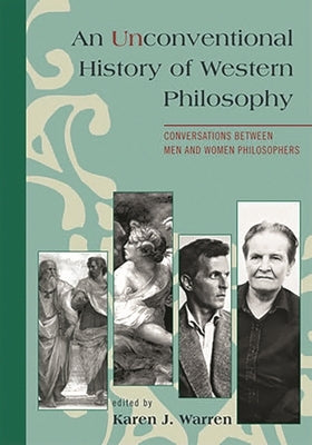 Unconventional History of Western Philosophy: Conversations Between Men and Women Philosophers by Dykeman, Therese Boos
