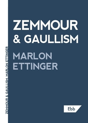 Zemmour & Gaullism by Ettinger, Marlon