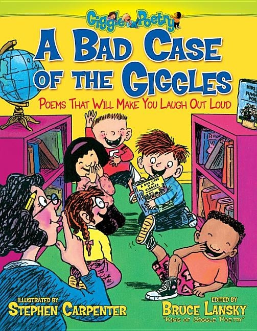 A Bad Case of the Giggles: Poems That Will Make You Laugh Out Loud by Lansky, Bruce