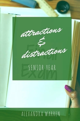 Attractions & Distractions: Senior Year by Warren, Alexandra