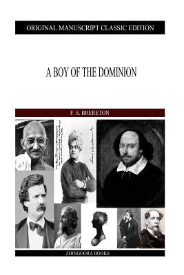 A Boy of the Dominion by Brereton, F. S.