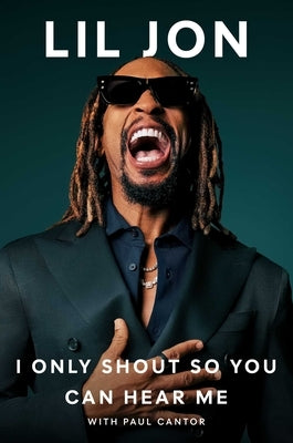 I Only Shout So You Can Hear Me by Lil Jon