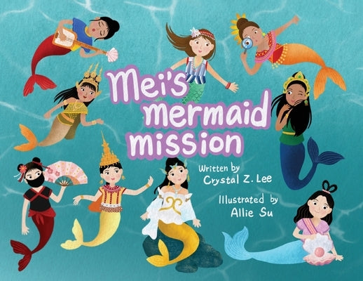 Mei's Mermaid Mission by Lee, Crystal Z.