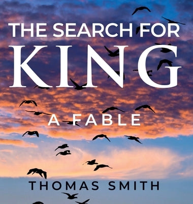 The Search for King: A Fable by Smith, Thomas