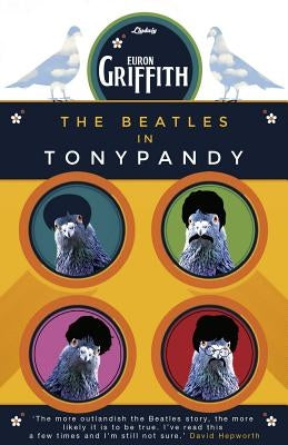 The Beatles in Tonypandy by Griffith, Euron