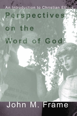 Perspectives on the Word of God by Frame, John