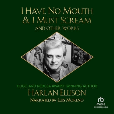 I Have No Mouth & I Must Scream and Other Works by Ellison, Harlan