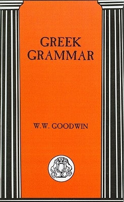 Greek Grammar by Goodwin, William W.