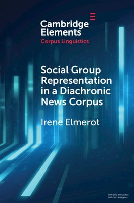 Social Group Representation in a Diachronic News Corpus by Elmerot, Irene