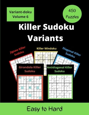 Killer Sudoku Variants: 5 different Variants of Sum Sudoku Puzzles for adults (easy to hard) by Somatomint