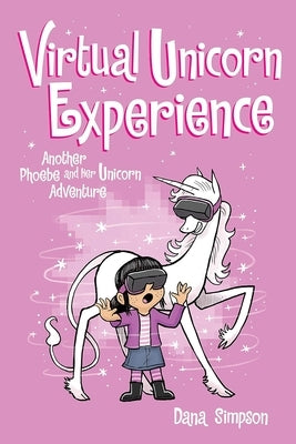 Virtual Unicorn Experience: Another Phoebe and Her Unicorn Adventure by Simpson, Dana