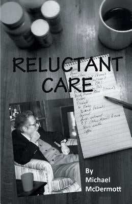 Reluctant Care by McDermott, Michael