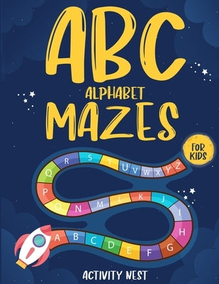 ABC Alphabet Mazes For Kids by Activity, Nest
