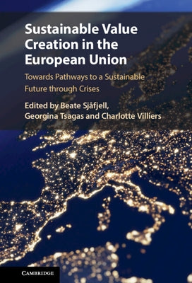 Sustainable Value Creation in the European Union: Towards Pathways to a Sustainable Future Through Crises by Sjåfjell, Beate