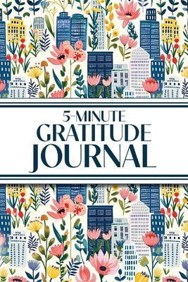 5-Minute Gratitude Journal (Blue Cityscape with Pink Wildflowers): 6"x9" Guided Gratitude Journal with Five 1-Minute Daily Prompts, Motivational Quote by Revive Stationery