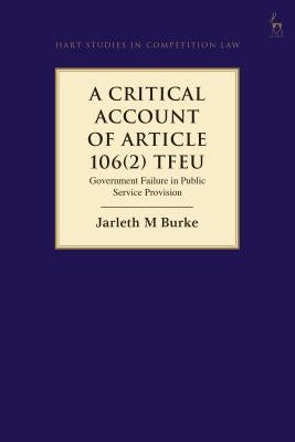 A Critical Account of Article 106(2) TFEU: Government Failure in Public Service Provision by Burke, Jarleth