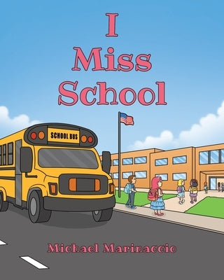 I Miss School by Marinaccio, Michael