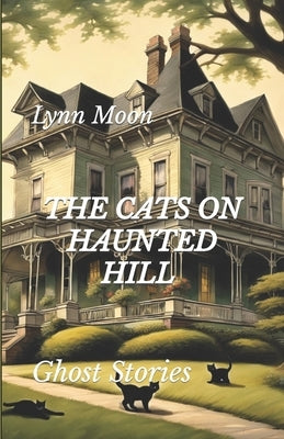 The Cats On Haunted Hill Volume 2 by Moon, Lynn