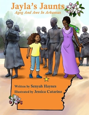 Jayla's Jaunts: Agog and Awe in Arkansas by Catarino, Jessica