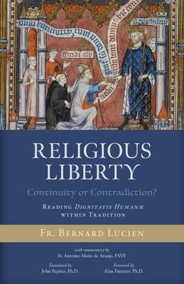 Religious Liberty (Continuity or Contradiction?): Reading Dignitatis Human? within Tradition by Lucien, Bernard