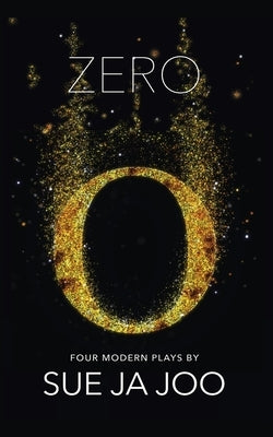 Zero (Modern Plays): Four Modern Plays by Joo, Sue Ja