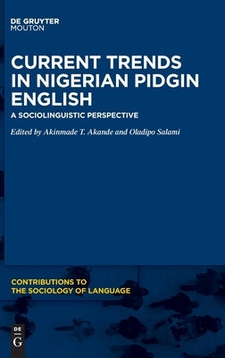 Current Trends in Nigerian Pidgin English by No Contributor