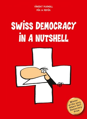 Swiss Democracy in a Nutshell by Kucholl, Vincent