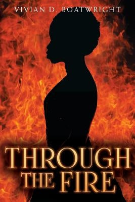 Through The Fire by Boatwright, Vivian D.