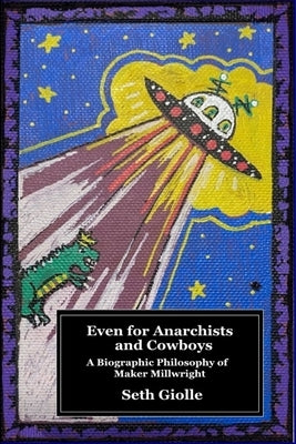 Even for Anarchists and Cowboys by Giolle, Seth