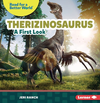 Therizinosaurus: A First Look by Ranch, Jeri
