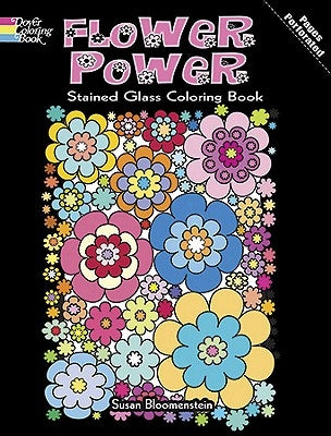 Flower Power Stained Glass Coloring Book by Bloomenstein, Susan