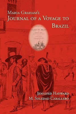 Maria Graham's Journal of a Voyage to Brazil by Graham, Maria