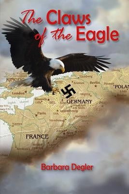 The Claws of the Eagle by Degler, Barbara