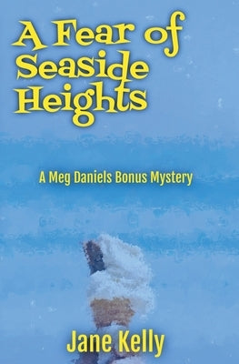 A Fear of Seaside Heights by Kelly, Jane