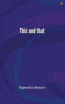 This and that by Menon, Rajendra