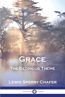 Grace: The Glorious Theme by Chafer, Lewis Sperry