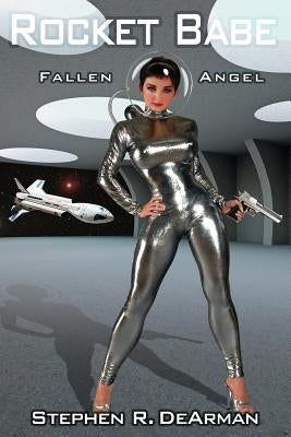 Rocket Babe: Fallen Angel by Dearman, Stephen R.