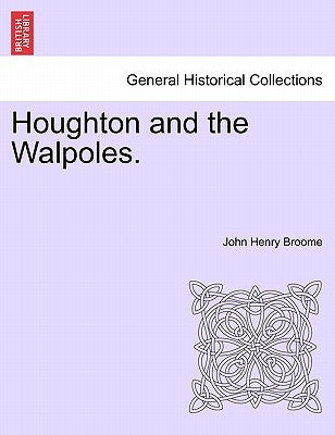 Houghton and the Walpoles. by Broome, John Henry