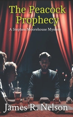 The Peacock Prophecy: A Stephen Moorehouse Mackinac Island Mystery by Nelson, James R.