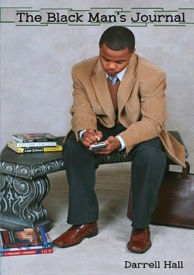 The Black Man's Journal by Hall, Darrell