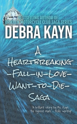 A Heartbreaking-Fall-in-Love-Want-to-Die-Saga by Kayn, Debra