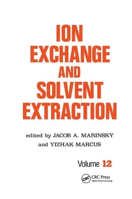 Ion Exchange and Solvent Extraction: A Series of Advances, Volume 12 by Marinsky, Jacob a.