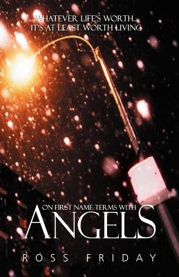 On First Name Terms with Angels by Friday, Ross