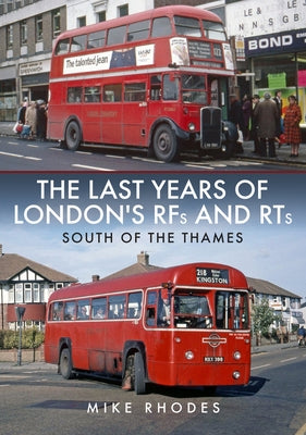 The Last Years of London's Rfs and Rts: South of the Thames by Rhodes, Mike