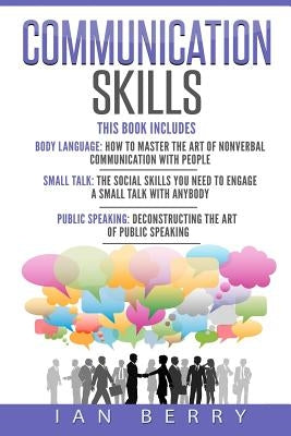 Communication Skills: 3 Manuscripts - Body Language, Small Talk, Public Speaking by Berry, Ian