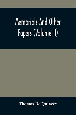 Memorials And Other Papers (Volume Ii) by de Quincey, Thomas